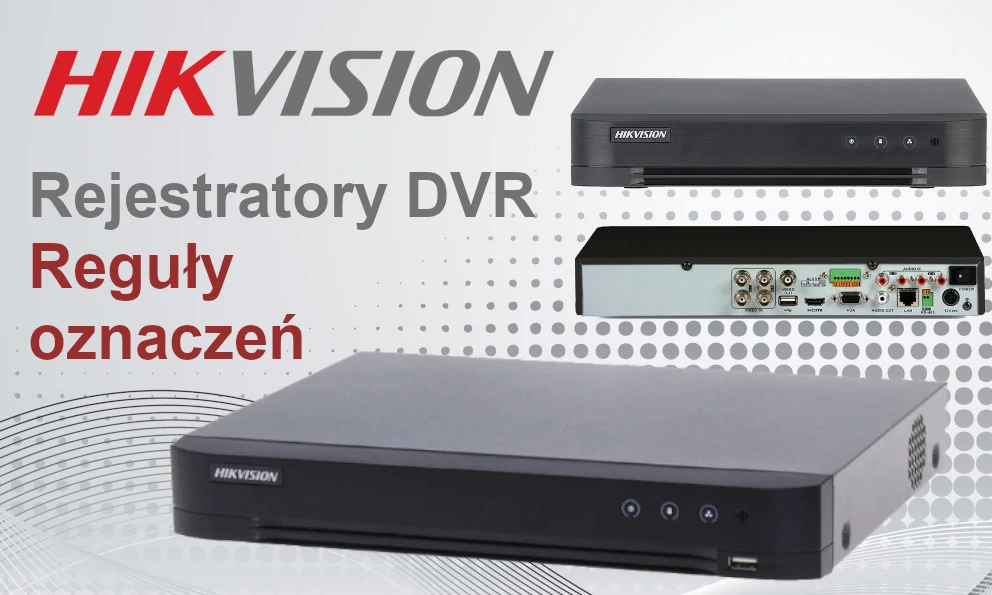 Reguły oznaczenia rejestratorów DVR Hikvision.